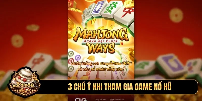 3 chú ý khi tham gia game nổ hũ