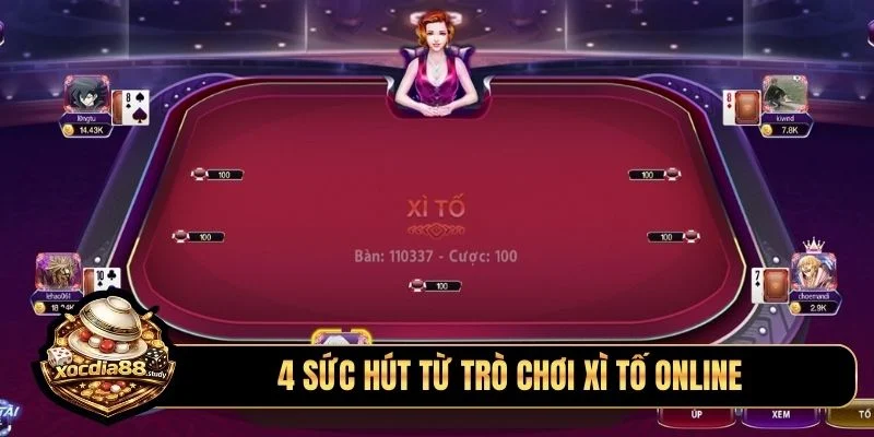 4 sức hút từ trò chơi xì tố online