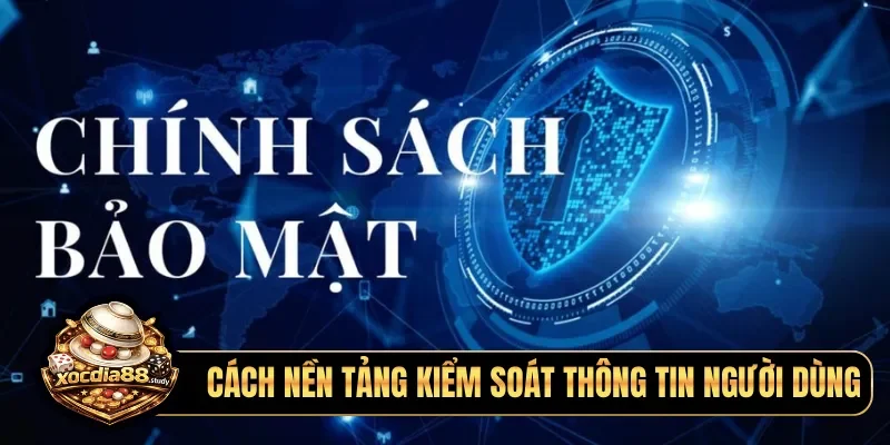 Cách nền tảng kiểm soát thông tin người dùng