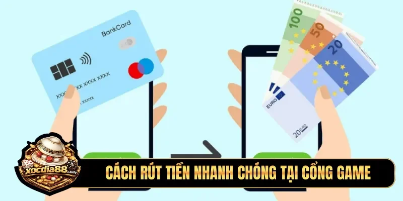 Cách rút tiền nhanh chóng tại cổng game