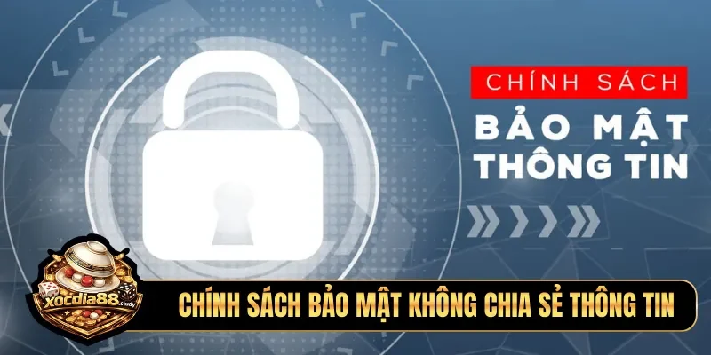 Chính sách bảo mật không chia sẻ thông tin