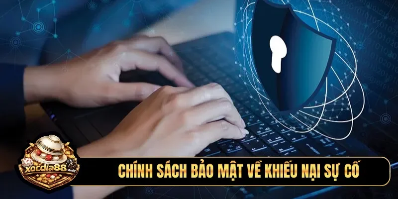 Chính sách bảo mật về khiếu nại sự cố