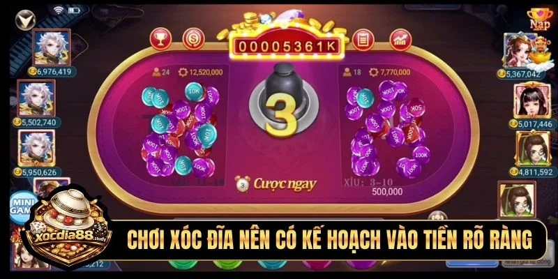 Chơi xóc đĩa nên có kế hoạch vào tiền rõ ràng