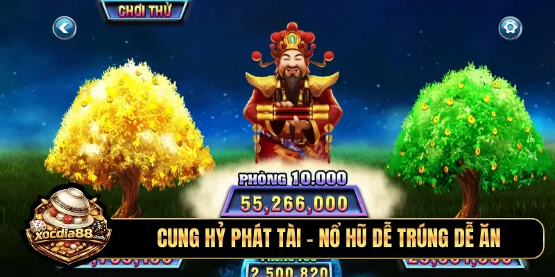 Cung Hỷ Phát Tài - Nổ hũ dễ trúng dễ ăn
