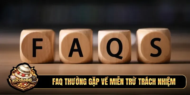 FAQ thường gặp về miễn trừ trách nhiệm