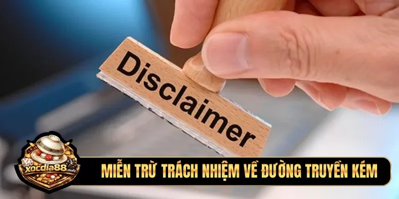 Miễn trừ trách nhiệm về đường truyền kém