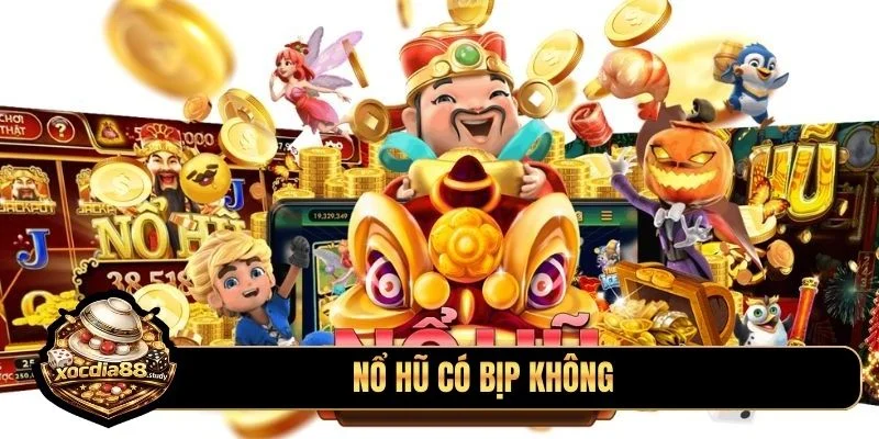 nổ hũ có bịp không