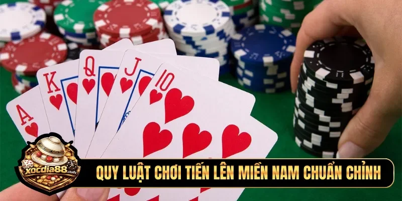 Quy luật chơi tiến lên miền nam chuẩn chỉnh